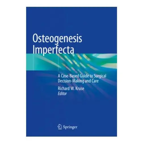 Osteogenesis imperfecta: a case-based guide to surgical decision-making and care Springer