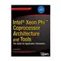 Springer-verlag berlin and heidelberg gmbh & co. kg Intel xeon phi coprocessor architecture and tools Sklep on-line