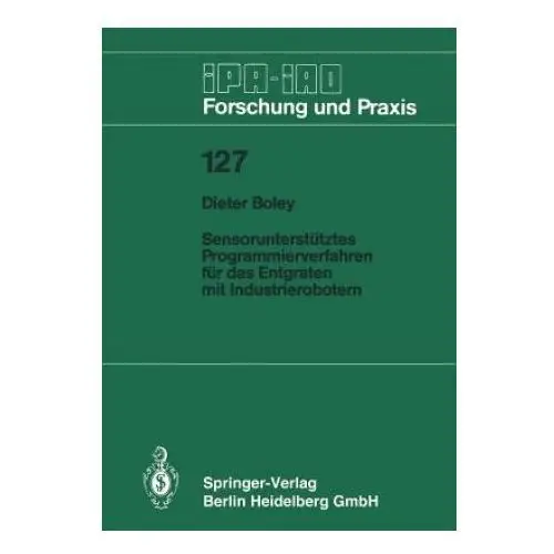 Springer-verlag berlin and heidelberg gmbh & co. kg Sensorunterst tztes programmierverfahren f r das entgraten mit industrierobotern