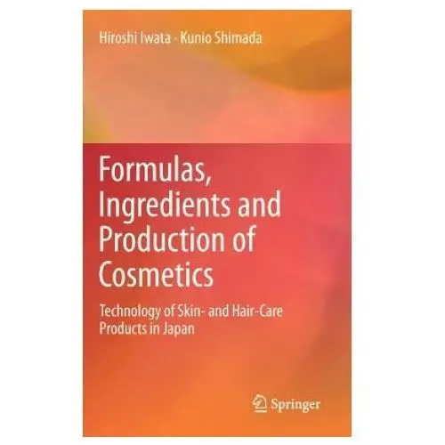 Springer verlag, japan Formulas, ingredients and production of cosmetics