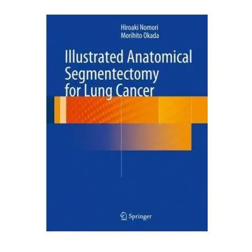 Springer verlag, japan Illustrated anatomical segmentectomy for lung cancer