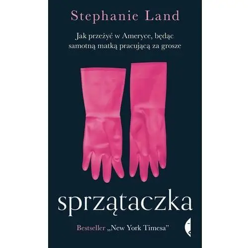 Sprzątaczka. Jak przeżyć w Ameryce, będąc samotną matką pracującą za grosze