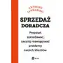 Sprzedaż doradcza. Przestań sprzedawać, zacznij rozwiązywać problemy swoich klientów Sklep on-line