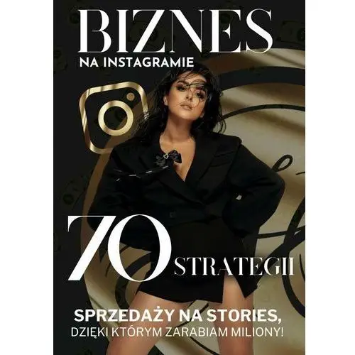 Sprzedaż przez Instastory. 70 metod, dzięki którym pozyskasz więcej klientów