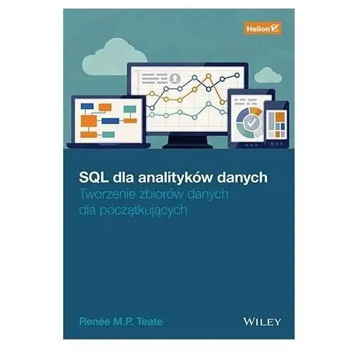 SQL dla analityków danych. Tworzenie zbiorów danych dla początkujących