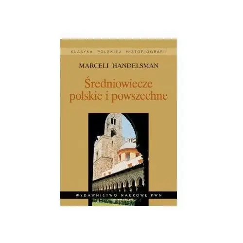 Średniowiecze Polskie i Powszechne. Wybór Pism