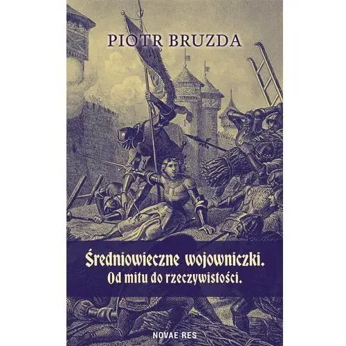 Średniowieczne wojowniczki. Od mitu do rzeczywistości