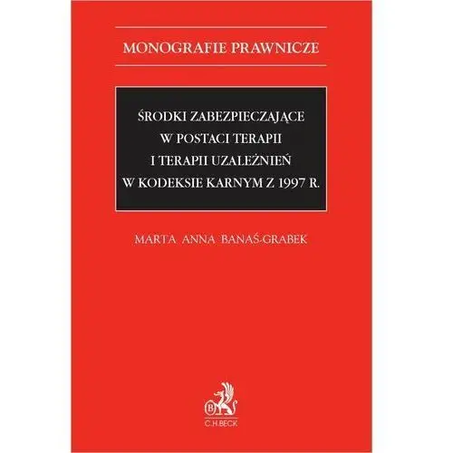 Środki zabezpieczające w postaci terapii i terapii uzależnień w Kodeksie karnym z 1997 r