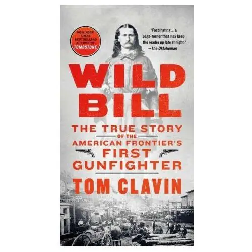 Wild bill: the true story of the american frontier's first gunfighter St martins pr