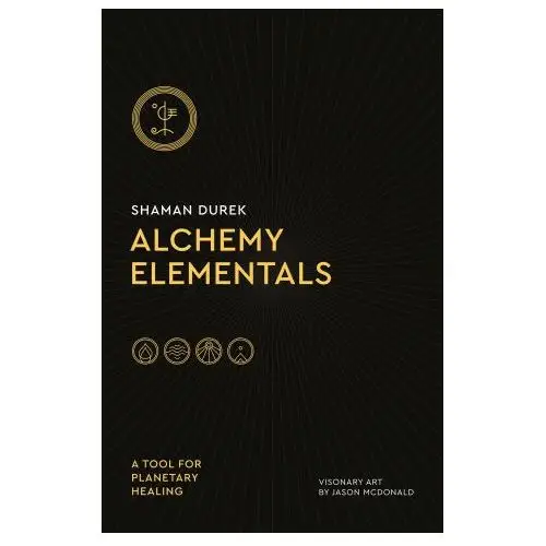 St martin's press Alchemy elementals: a tool for planetary healing
