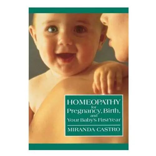 HOMEOPATHY FOR PREGNANCY, BIRTH, AND YOU