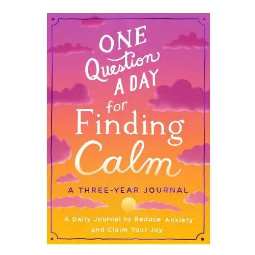 One question a day for finding calm: a three-year journal St martin's press