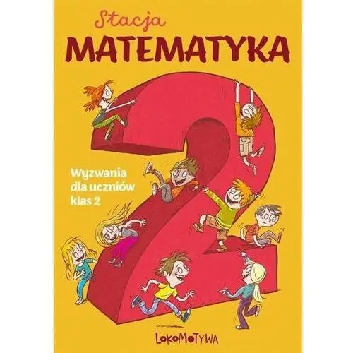 Stacja Matematyka. Wyzwania dla uczniów klas 2