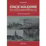 Stacje kolejowe. Świat, Europa i Królestwo Polskie 1830-1915. Architektura i budownictwo Sklep on-line