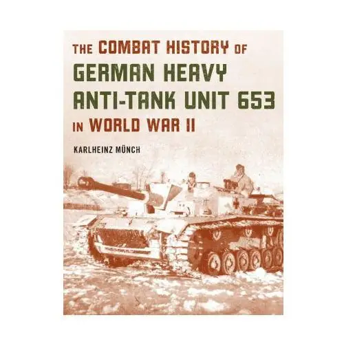 Combat History of German Heavy Anti-Tank Unit 653 in World War II