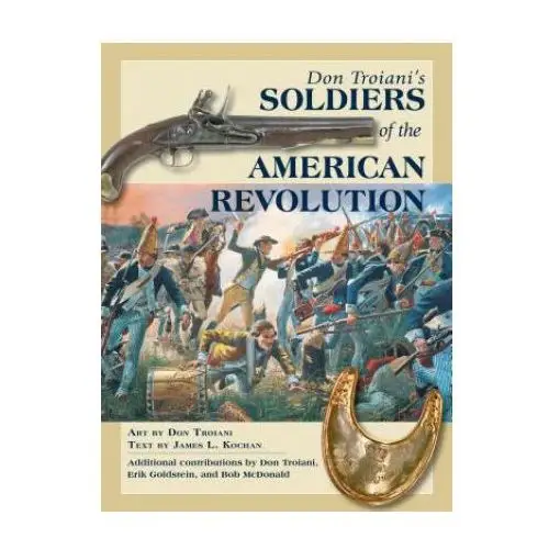 Don troiani's soldiers of the american revolution Stackpole books