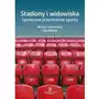 Stadiony i widowiska. społeczne przestrzenie sport- bezpłatny odbiór zamówień w krakowie (płatność gotówką lub kartą). Lenartowicz michał, mosz jakub Sklep on-line