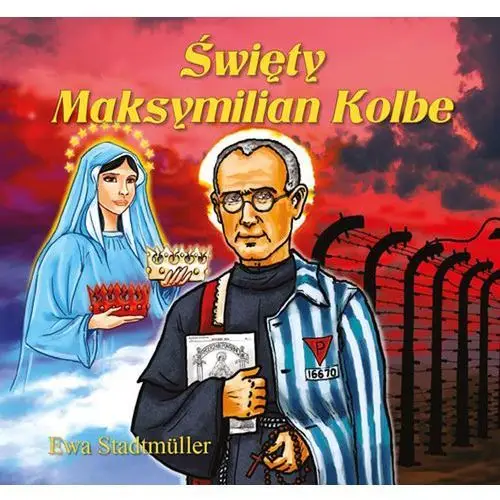 Stadtmüller ewa Święty maksymilian kolbe