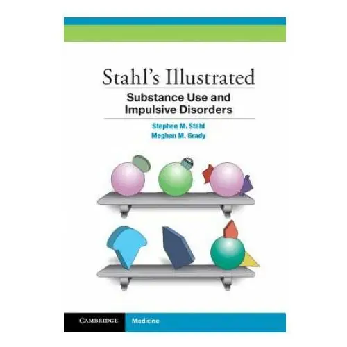 Stahl's Illustrated Substance Use and Impulsive Disorders