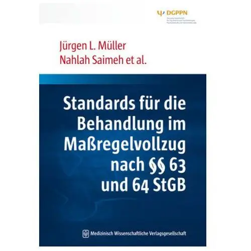Standards für die Behandlung im Maßregelvollzug nach 63 und 64 StGB Müller, Jürgen L