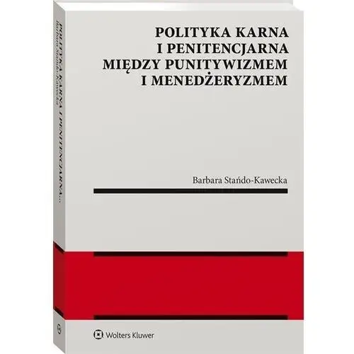 Polityka karna i penitencjarna między punitywizmem i menedżeryzmem - Barbara Stańdo-Kawecka