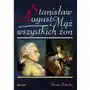 Stanisław August. Mąż wszystkich żon - Tylko w Legimi możesz przeczytać ten tytuł przez 7 dni za darmo Sklep on-line