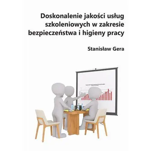 Stanisław gera Doskonalenie jakości usług szkoleniowych w zakresie bezpieczeństwa i higieny pracy