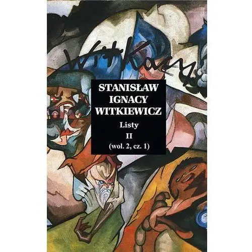 Stanisław ignacy witkiewicz. listy ii. wolumin 2 część 1