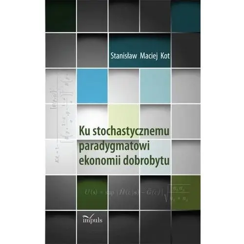 Ku stochastycznemu paradygmatowi ekonomii dobrobytu Stanisław maciej kot