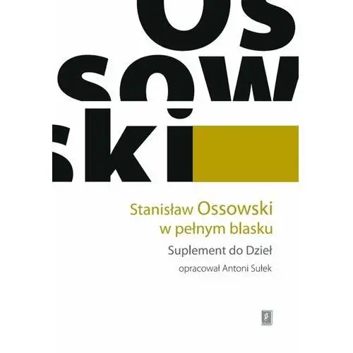 Stanisław Ossowski w pełnym blasku. Suplement do Dzieł