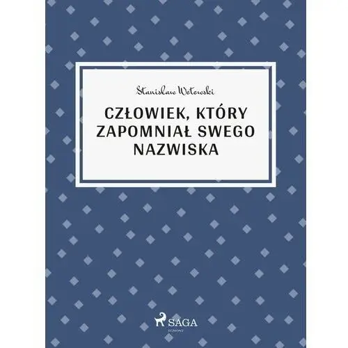 Stanisław wotowski Człowiek, który zapomniał swego nazwiska