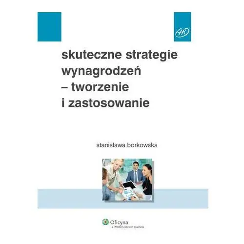 Skuteczne strategie wynagrodzeń - tworzenie i zastosowanie Stanisława borkowska