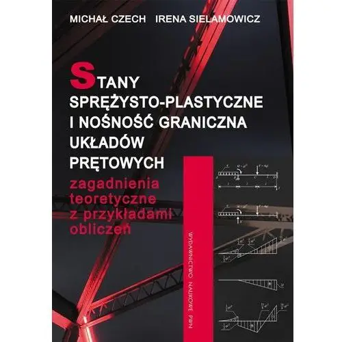 Stany sprężysto-plastyczne i nośność graniczna układów prętowych