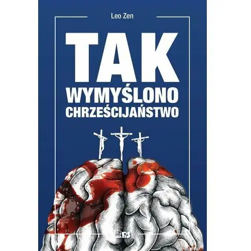 Tak wymyślono chrześcijaństwo - zen leo - książka Stapis