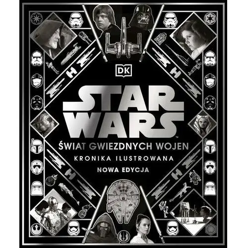 Star Wars. Świat Gwiezdnych Wojen. Kronika ilustrowana