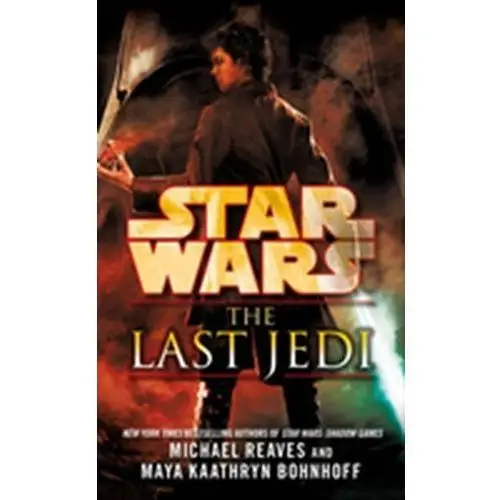 Star Wars: The Last Jedi (Legends) Bohnhoff, Maya Kaathryn; Reaves, Michael