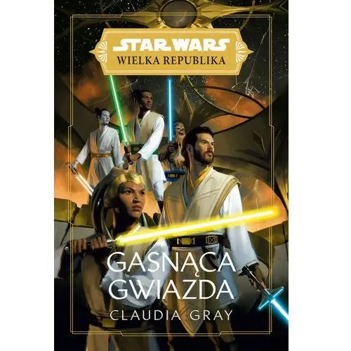 Star Wars Wielka Republika. Gasnąca gwiazda - Tylko w Legimi możesz przeczytać ten tytuł przez 7 dni za darmo