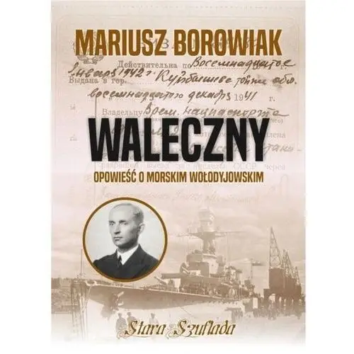 Waleczny. opowieść o morskim wołodyjowskim Stara szuflada