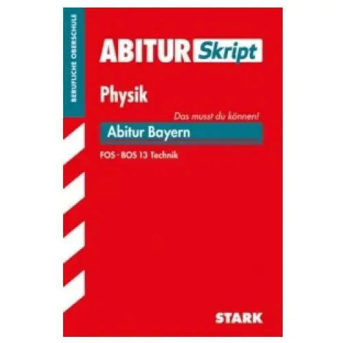 AbiturSkript Physik, Abitur Bayern FOS/BOS 13 Technik