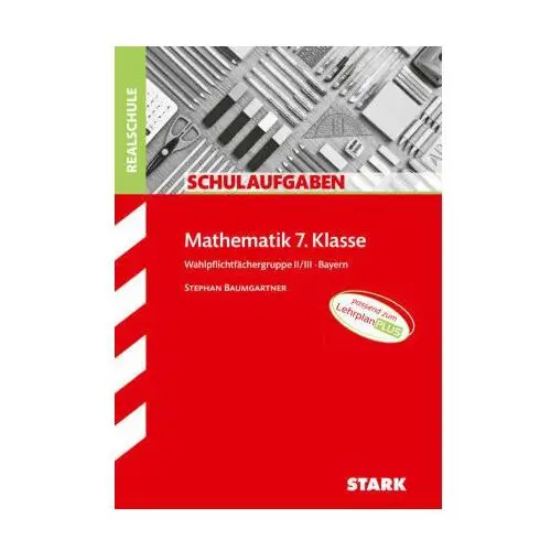 STARK Klassenarbeiten Realschule - Mathematik 7. Klasse Wahlpflichtgruppe II/III