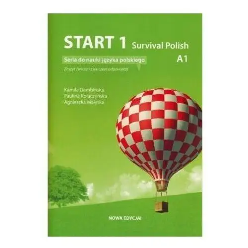 Start 1. Survival Polish. Ćwiczenia do nauki języka polskiego na poziomie A1 z kluczem. Wydanie 2023