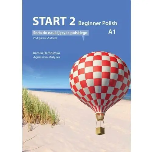 Start 2. Beginner Polish. Podręcznik do nauki języka polskiego na poziomie A1 + audio online