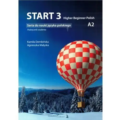 Start 3. Higher Beginner Polish. Podręcznik do nauki języka polskiego na poziomie A2 z nagraniami online