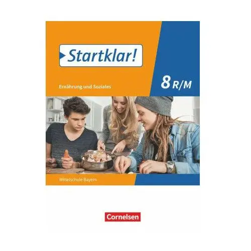 Startklar! - Ernährung und Soziales - Mittelschule Bayern - 8. Jahrgangsstufe