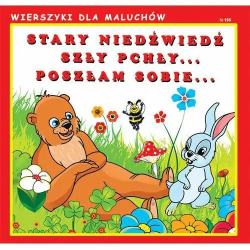 Stary niedźwiedź / Szły pchły / Poszłam sobie