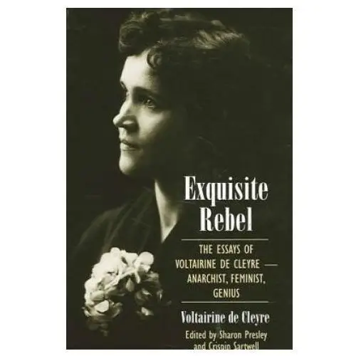 State univ of ny pr Exquisite rebel: the essays of voltairine de cleyre - anarchist, feminist, genius