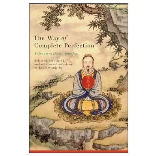 The Way of Complete Perfection: A Quanzhen Daoist Anthology