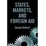 States, Markets, and Foreign Aid Dietrich, Simone (Universite de Geneve) Sklep on-line