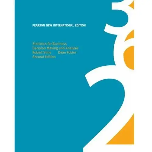 Statistics for Business: Pearson New International Edition: Decision Making and Analysis