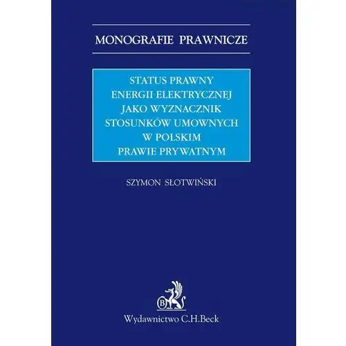 Status prawny energii elektrycznej jako wyznacznik stosunków umownych w polskim prawie prywatnym